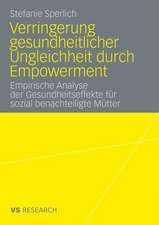 Verringerung gesundheitlicher Ungleichheit durch Empowerment: Empirische Analyse der Gesundheitseffekte für sozial benachteiligte Mütter