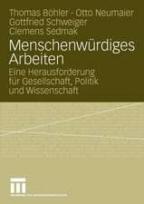 Menschenwürdiges Arbeiten: Eine Herausforderung für Gesellschaft, Politik und Wissenschaft