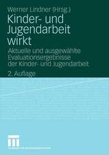 Kinder- und Jugendarbeit wirkt: Aktuelle und ausgewählte Evaluationsergebnisse der Kinder- und Jugendarbeit