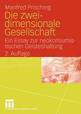 Die zweidimensionale Gesellschaft: Ein Essay zur neokonsumistischen Geisteshaltung