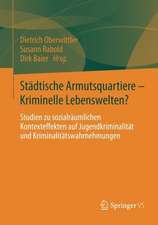 Städtische Armutsquartiere - Kriminelle Lebenswelten?: Studien zu sozialräumlichen Kontexteffekten auf Jugendkriminalität und Kriminalitätswahrnehmungen