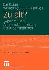 Zu alt?: „Ageism“ und Altersdiskriminierung auf Arbeitsmärkten