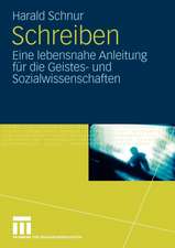 Schreiben: Eine lebensnahe Anleitung für die Geistes- und Sozialwissenschaften