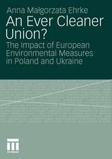 An Ever Cleaner Union?: The Impact of European Environmental Measures in Poland and Ukraine