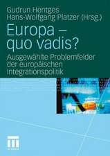 Europa - quo vadis?: Ausgewählte Problemfelder der europäischen Integrationspolitik