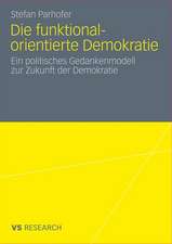 Die funktional-orientierte Demokratie: Ein politisches Gedankenmodell zur Zukunft der Demokratie