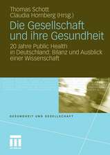 Die Gesellschaft und ihre Gesundheit: 20 Jahre Public Health in Deutschland: Bilanz und Ausblick einer Wissenschaft