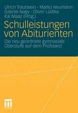 Schulleistungen von Abiturienten: Die neu geordnete gymnasiale Oberstufe auf dem Prüfstand