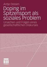 Doping im Spitzensport als soziales Problem: Ursachen und Folgen eines gesellschaftlichen Diskurses