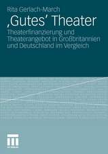 'Gutes' Theater: Theaterfinanzierung und Theaterangebot in Großbritannien und Deutschland im Vergleich