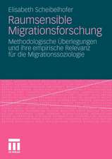 Raumsensible Migrationsforschung: Methodologische Überlegungen und ihre empirische Relevanz für die Migrationssoziologie