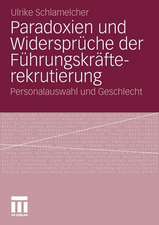 Paradoxien und Widersprüche der Führungskräfterekrutierung: Personalauswahl und Geschlecht