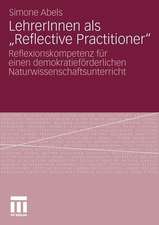 LehrerInnen als „Reflective Practitioner“: Reflexionskompetenz für einen demokratieförderlichen Naturwissenschaftsunterricht