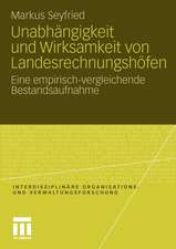 Unabhängigkeit und Wirksamkeit von Landesrechnungshöfen: Eine empirisch-vergleichende Bestandsaufnahme