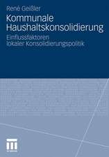 Kommunale Haushaltskonsolidierung: Einflussfaktoren lokaler Konsolidierungspolitik