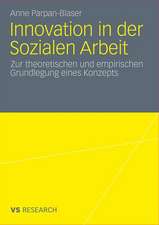 Innovation in der Sozialen Arbeit: Zur theoretischen und empirischen Grundlegung eines Konzeptes