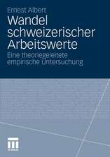 Wandel schweizerischer Arbeitswerte: Eine theoriegeleitete empirische Untersuchung