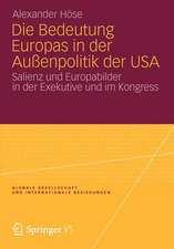 Die Bedeutung Europas in der Außenpolitik der USA: Salienz und Europabilder in der Exekutive und im Kongress