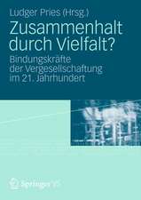 Zusammenhalt durch Vielfalt?: Bindungskräfte der Vergesellschaftung im 21. Jahrhundert