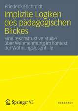 Implizite Logiken des pädagogischen Blickes: Eine rekonstruktive Studie über Wahrnehmung im Kontext der Wohnungslosenhilfe