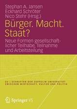 Bürger. Macht. Staat?: Neue Formen gesellschaftlicher Teilhabe, Teilnahme und Arbeitsteilung