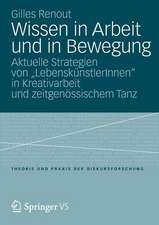 Wissen in Arbeit und in Bewegung: Aktuelle Strategien von „LebenskünstlerInnen“ in Kreativarbeit und zeitgenössischem Tanz