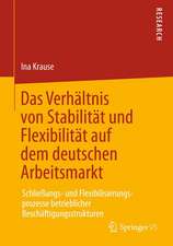 Das Verhältnis von Stabilität und Flexibilität auf dem deutschen Arbeitsmarkt: Schließungs- und Flexibilisierungsprozesse betrieblicher Beschäftigungsstrukturen