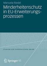 Minderheitenschutz in EU-Erweiterungsprozessen: Normförderung und Sicherheitsinteressen in den Verhandlungen mit den Staaten Mittel- und Osteuropas und Westbalkanländern