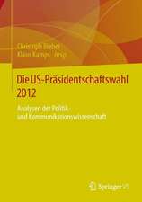 Die US-Präsidentschaftswahl 2012: Analysen der Politik- und Kommunikationswissenschaft