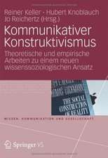 Kommunikativer Konstruktivismus: Theoretische und empirische Arbeiten zu einem neuen wissenssoziologischen Ansatz