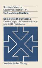 Sozialistische Systeme: Einführung in die Kommunismus- und DDR-Forschung