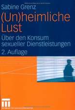 (Un)heimliche Lust: Über den Konsum sexueller Dienstleistungen