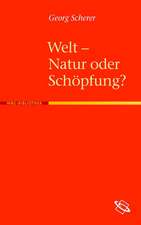 Welt - Natur oder Schöpfung?