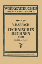 Technisches Rechnen: Zweiter Teil: Zeichnerische Darstellung als Rechenhilfsmittel (Graphisches Rechnen) mit Beispielen aus der Technik und ihren Hilfswissenschaften