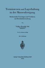 Terminwesen und Lagerhaltung in der Massenfertigung: Rechnerische Unterlagen und Verfahren zur Betriebsüberwachung