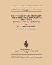 Die Psychoreaktiven Störungen nach Entschädigungspflichtigen Ereignissen: Die Sogenannten Unfallneurosen