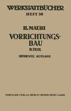 Der Vorrichtungsbau: Zweiter Teil: Typische allgemein verwendbare Vorrichtungen (Konstruktive Grundsätze, Beispiele, Fehler)