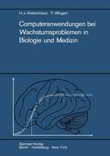 Computeranwendungen bei Wachstumsproblemen in Biologie und Medizin: Einführung in die Theorie und exemplarische Darstellung der Praxis besonders an den Ergebnissen der Entwicklung des Zentralnervensystems