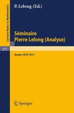 Séminaire Pierre Lelong (Analyse). Année 1970 - 1971: Institut Henri Poincaré, Paris/France