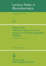 Kinetic Logic: A Boolean Approach to the Analysis of Complex Regulatory Systems: Proceedings of the EMBO Course “Formal Analysis of Genetic Regulation”, Held in Brussels, September 6–16, 1977