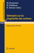 Seminaire sur les Singularites des Surfaces: Centre de Mathematiques de l'Ecole Polytechnique, Palaiseau 1976-1977