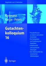 Gutachtenkolloquium 16: Pseudarthrosen an oberer und unterer Extremität. Die Kompetenz zur Erstattung von Gutachten. Arbeitsunfall und psychische Störungen. Der Arbeitsunfall des versicherten Selbständigen