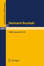 Séminaire Bourbaki: Vol. 1980/81. Exposés 561-578 Avec table par noms d'auteurs de 1967/68 a 1980/81