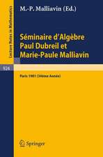 Séminaire d'Algèbre Paul Dubreil et Marie-Paule Malliavin: Proceedings. Paris 1981 (34éme Année)