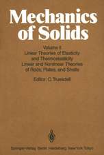 Mechanics of Solids: Volume II: Linear Theories of Elasticity and Thermoelasticity, Linear and Nonlinear Theories of Rods, Plates, and Shells