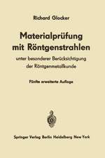 Materialprüfung mit Röntgenstrahlen: Unter besonderer Berücksichtigung der Röntgenmetallkunde