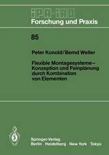 Flexible Montagesysteme-Konzeption und Feinplanung durch Kombination von Elementen: Konzeption und Feinplanung durch Kombination von Elementen