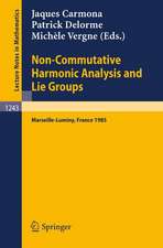 Non-Commutative Harmonic Analysis and Lie Groups: Proceedings of the International Conference Held in Marseille-Luminy, June 24-29, 1985