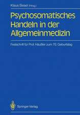 Psychosomatisches Handeln in der Allgemeinmedizin: Festschrift für Professor Siegfried Häußler zum 70. Geburtstag