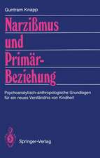 Narzißmus und Primärbeziehung: Psychoanalytisch-anthropologische Grundlagen für ein neues Verständnis von Kindheit